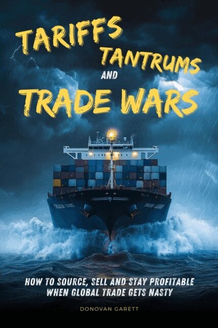 Donovan Garett - Tariffs, Tantrums and Trade Wars: How to Source, Sell and Stay Profitable When Global Trade Gets Nasty, E-bok. Tillgänglighet: Lägg i varukorg