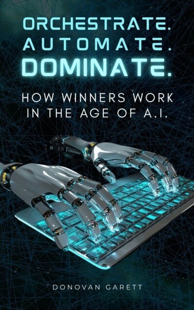 Donovan Garett - Orchestrate. Automate. Dominate: How Winners Work in the Age of A.I., E-bok. Tillgänglighet: Lägg i varukorg