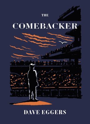 Dave Eggers - The Comebacker, Inbunden