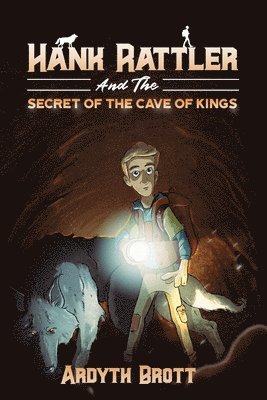 Ardyth Brott - Hank Rattler And The Secret Of The Cave Of Kings, Häftad