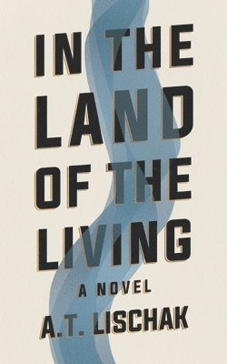 A T Lischak - In the Land of the Living, Häftad