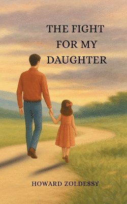 Howard Zoldessy - Fight For My Daughter, Häftad. Tillgänglighet: Lägg i varukorg
