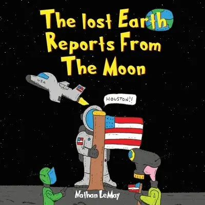 Nathan Lemay - Lost Earth Reports from the Moon, Häftad. Tillgänglighet: Lägg i varukorg