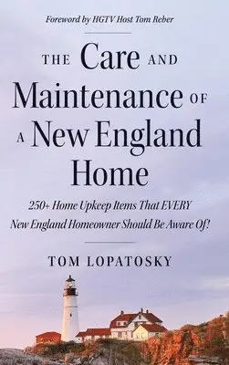 Tom Lopatosky - Care and Maintenance of a New England Home, Inbunden. Tillgänglighet: Lägg i varukorg
