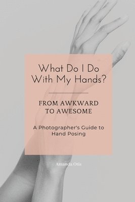 Amanda Otis - What Do I Do With My Hands?, Häftad