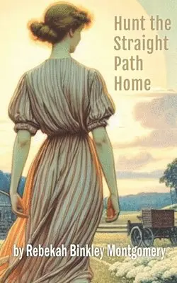Rebekah Binkley Montgomery - Hunt The Straight Path Home, Häftad. Tillgänglighet: Lägg i varukorg