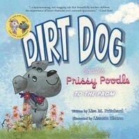 Lisa M Pritchard - Dirt Dog Invites Prissy Poodle to the Prom, Häftad