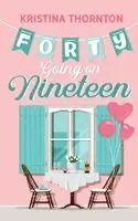 Kristina Thornton - Forty Going on Nineteen, Häftad. Tillgänglighet: Lägg i varukorg