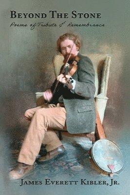 James Everett Kibler Jr - Beyond The Stone, Häftad