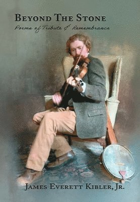 James Everett Kibler Jr - Beyond the Stone, Inbunden