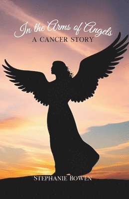 Stephanie Bowen - In the Arms of Angels, Häftad