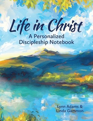 Lynn Adams, Linda Gammon - Life in Christ: A Personalized Discipleship Notebook, Häftad. Tillgänglighet: Lägg i varukorg