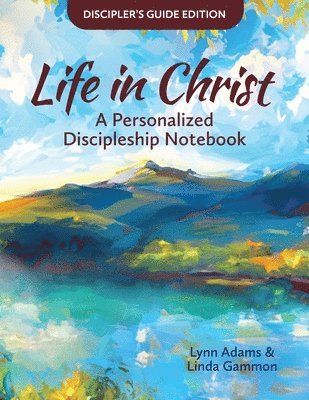 Lynn Adams, Linda Gammon - Life in Christ: Life in Christ: A Personalized Discipleship Notebook - Discipler's Guide Edition, Häftad. Tillgänglighet: Lägg i varukorg