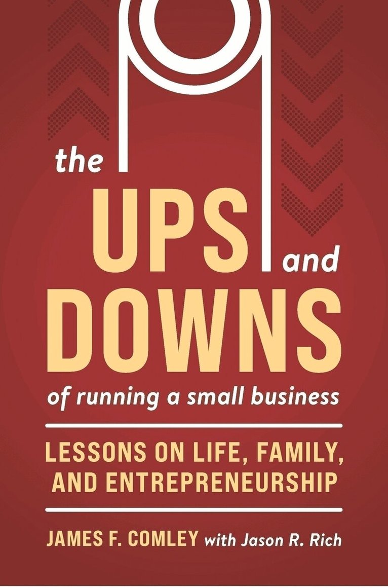 James F. Comley - Ups and Downs of Owning and Running a Small Business, Häftad