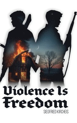 Violence is Freedom by Siegfried Kircheis