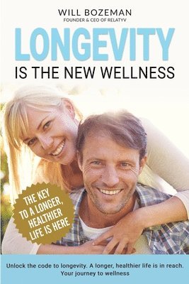 Will Bozeman - Longevity Is The New Wellness, Häftad. Tillgänglighet: Lägg i varukorg