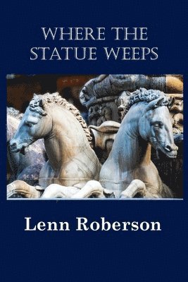 Lenn Roberson - Where the Statue Weeps, Häftad