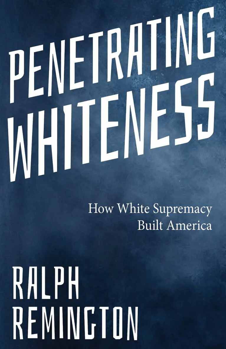 Ralph Remington - Penetrating Whiteness, Häftad. Tillgänglighet: Lägg i varukorg