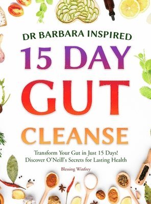 Blessing Winfrey, 15 Day Gut Support with Barbara Oneill - Dr Barbara Inspired 15 Day Gut Cleanse, Inbunden