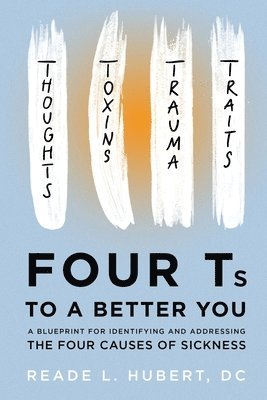 Reade L Hubert - 4Ts to a Better You, Häftad