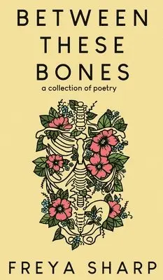 Freya Sharp - Between These Bones, Inbunden. Tillgänglighet: Lägg i varukorg