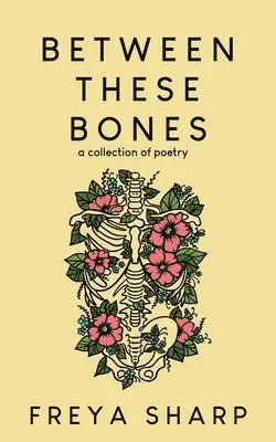Freya Sharp - Between These Bones, Häftad. Tillgänglighet: Lägg i varukorg