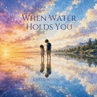 Chelsi Munning - When Water Holds You, Häftad