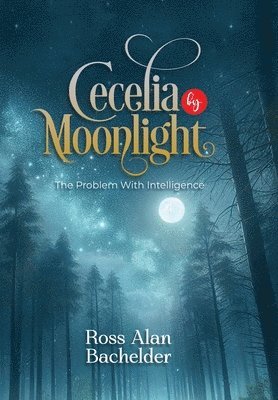 Ross Alan Bachelder - Cecelia by Moonlight, Inbunden. Tillgänglighet: Lägg i varukorg