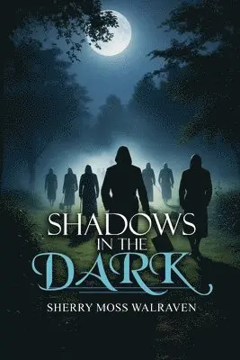 Sherry Moss Walraven - Shadows in the Dark, Häftad. Tillgänglighet: Lägg i varukorg