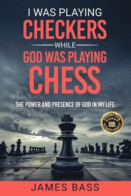 James Bass - I Was Playing Checkers While God Was Playing Chess, Häftad. Tillgänglighet: Lägg i varukorg