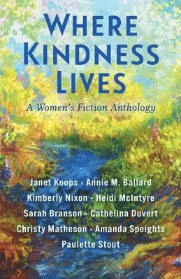 Janet Koops, Annie M Ballard, Kimberly Nixon - Where Kindness Lives, Häftad. Tillgänglighet: Lägg i varukorg