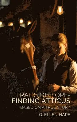 G Ellen Hare - Trails of Hope - Finding Atticus, Inbunden. Tillgänglighet: Lägg i varukorg
