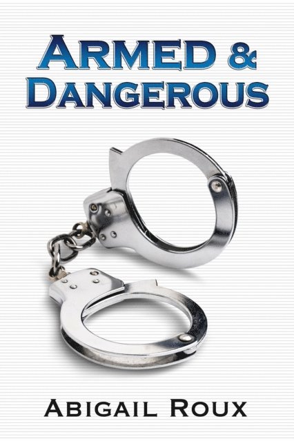 Abigail Roux - Armed & Dangerous, E-bok
