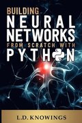 Building Neural Networks from Scratch with Python