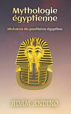Adam Andino - Mythologie égyptienne, Inbunden. Tillgänglighet: Lägg i varukorg