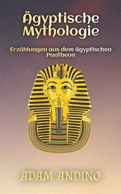 Adam Andino - Ägyptische Mythologie, Inbunden. Tillgänglighet: Lägg i varukorg