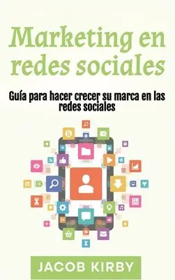 Jacob Kirby - Marketing en redes sociales, Inbunden. Tillgänglighet: Lägg i varukorg
