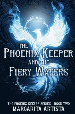 Margarita Artista - Phoenix Keeper and the Fiery Waters, Häftad. Tillgänglighet: Lägg i varukorg