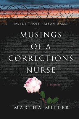 Martha Miller - Musings of a Corrections Nurse, Häftad. Tillgänglighet: Lägg i varukorg