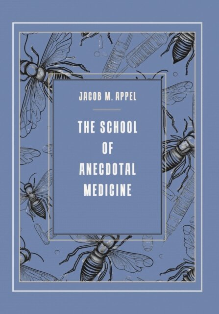 Jacob M. Appel - School of Anecdotal Medicine, E-bok