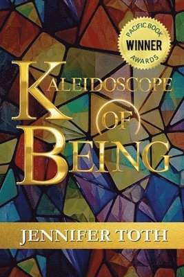 Jennifer Toth - Kaleidoscope of Being, Häftad