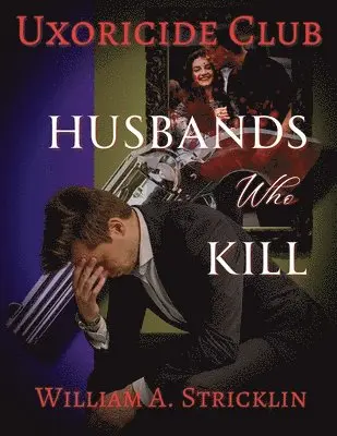 William a Stricklin - Uxoricide Club - Husbands Who Kill, Häftad. Tillgänglighet: Lägg i varukorg