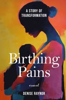 Denise Raynor - Birthing Pains: A Story of Transformation, Häftad. Tillgänglighet: Lägg i varukorg