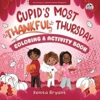 Renita Bryant - Cupid's Most Thankful Thursday Coloring & Activity Book, Häftad