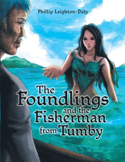Phillip Leighton-Daly - Foundlings and the Fisherman from Tumby, E-bok