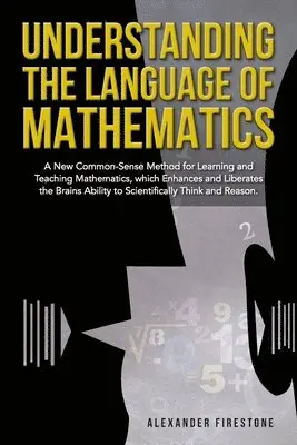 Alexander Firestone - Understanding the Language of Mathematics, Häftad. Tillgänglighet: Lägg i varukorg