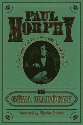 Geza Maroczy - Paul Morphy: A Collection of His Games with Detailed Notes, Häftad