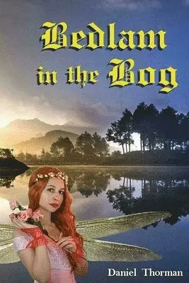 Daniel Thorman - Bedlam in the Bog, Häftad. Tillgänglighet: Lägg i varukorg