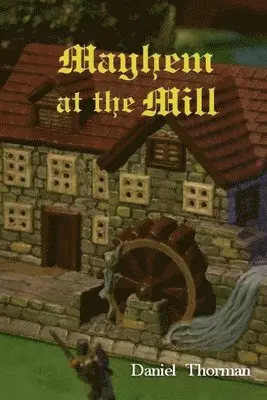 Daniel Thorman - Mayhem at the Mill, Häftad. Tillgänglighet: Lägg i varukorg