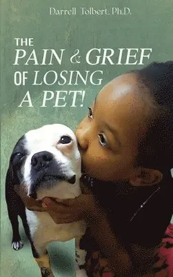 Darrell Tolbert - Pain and Grief from Losing a Pet, Inbunden. Tillgänglighet: Lägg i varukorg